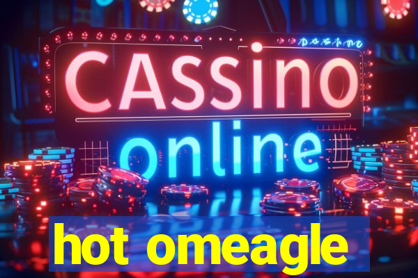 hot omeagle